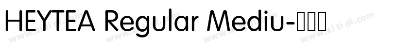 HEYTEA Regular Mediu字体转换 HEYTEA Regular Mediu字体转换
